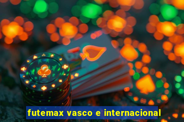 futemax vasco e internacional